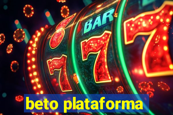 beto plataforma