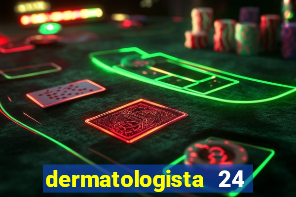 dermatologista 24 horas sp