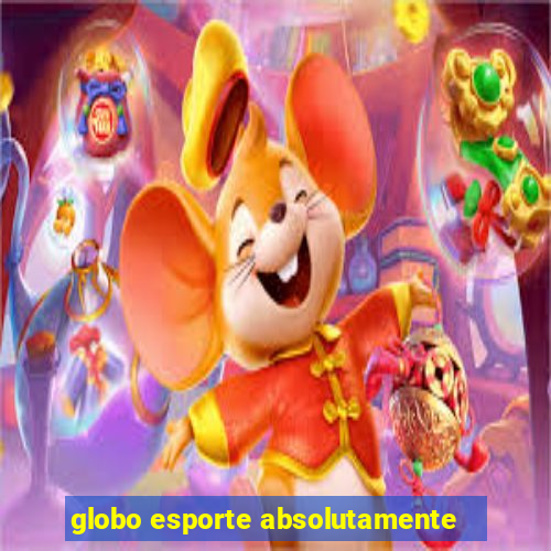 globo esporte absolutamente