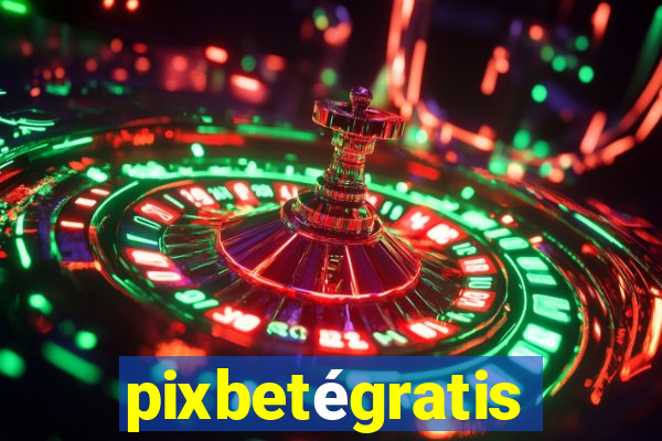 pixbetégratis