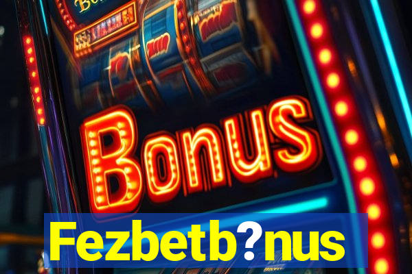 Fezbetb?nus