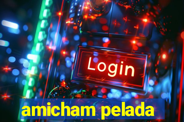 amicham pelada