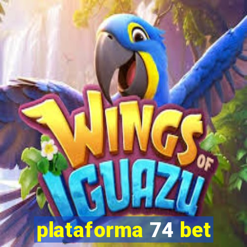 plataforma 74 bet