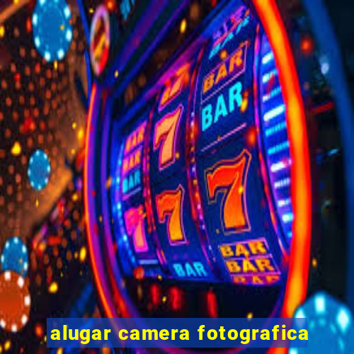 alugar camera fotografica