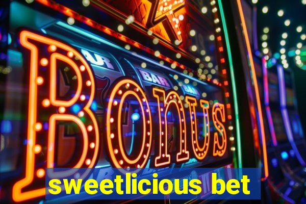 sweetlicious bet