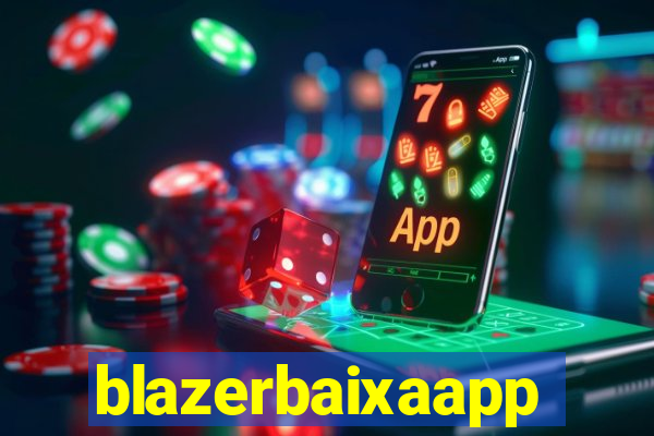 blazerbaixaapp