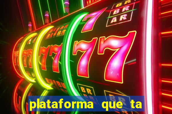 plataforma que ta pagando agora