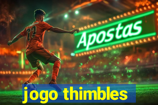 jogo thimbles