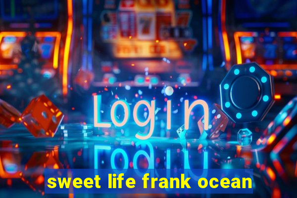 sweet life frank ocean