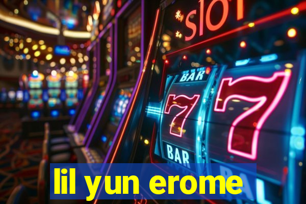 lil yun erome