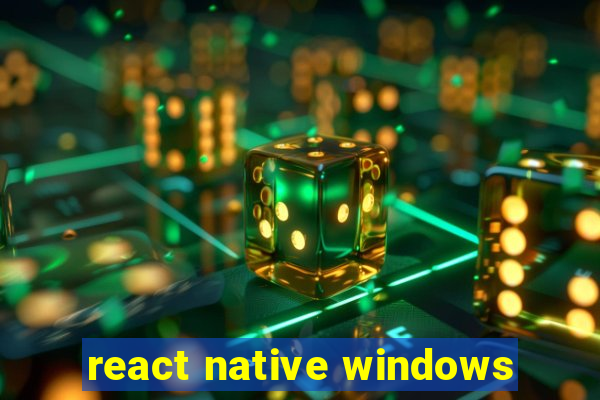 react native windows