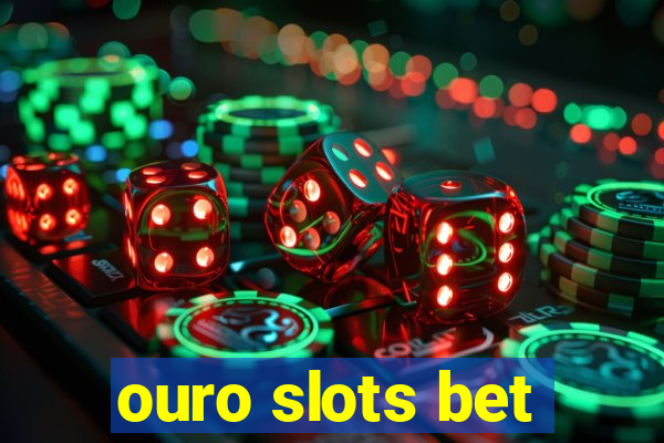 ouro slots bet