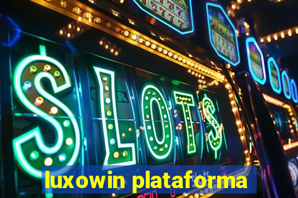 luxowin plataforma