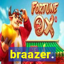 braazer.