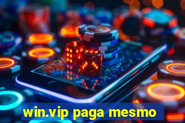 win.vip paga mesmo