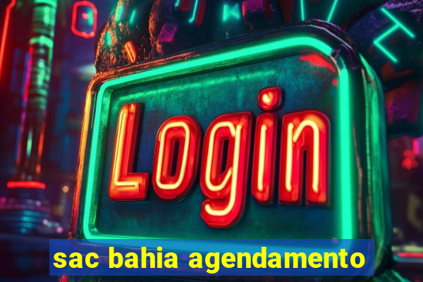 sac bahia agendamento