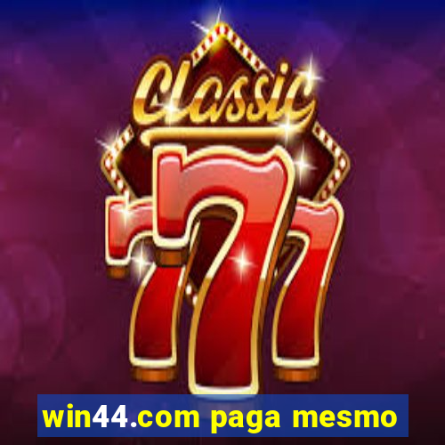 win44.com paga mesmo