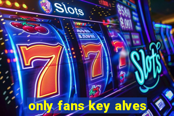 only fans key alves