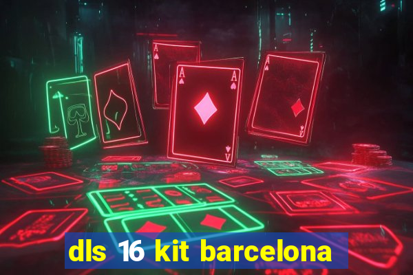 dls 16 kit barcelona