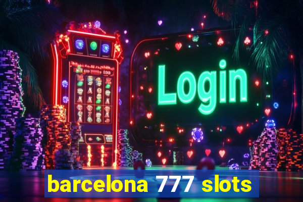 barcelona 777 slots