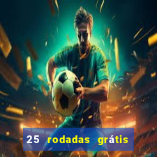 25 rodadas grátis no cadastro