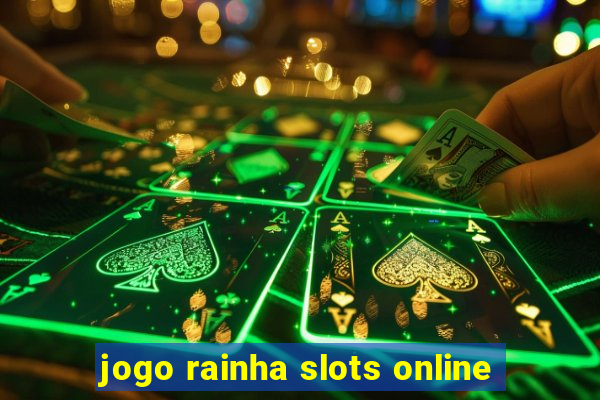 jogo rainha slots online