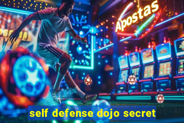 self defense dojo secret