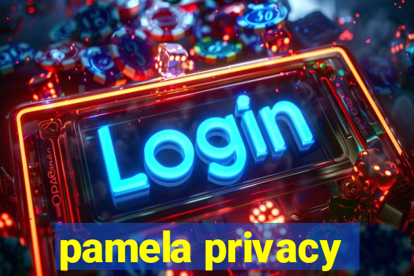 pamela privacy