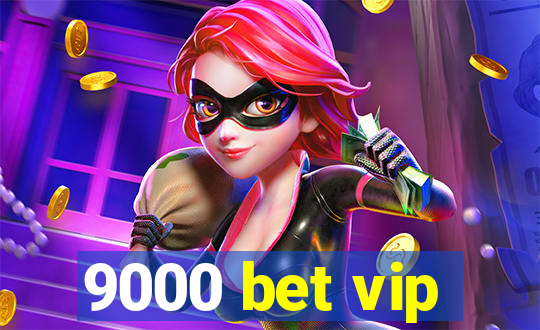 9000 bet vip