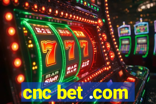 cnc bet .com