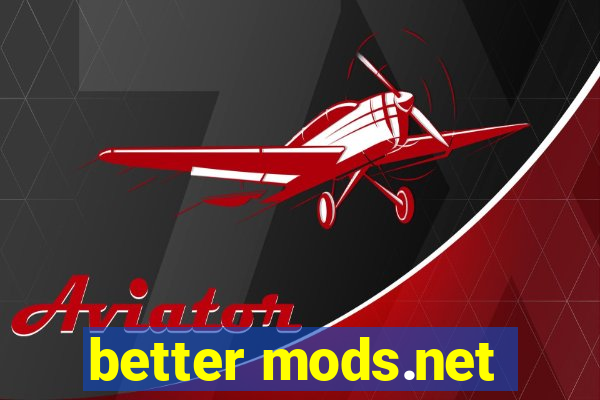 better mods.net