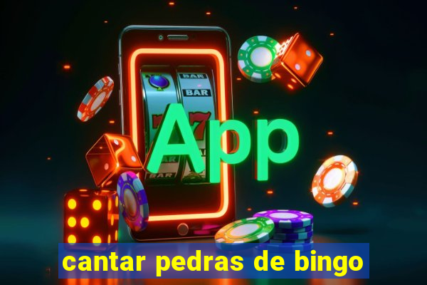 cantar pedras de bingo