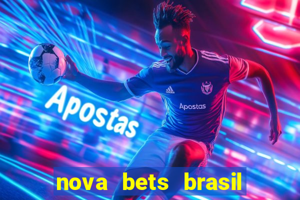 nova bets brasil é confiável