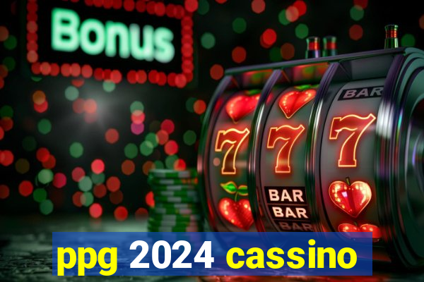 ppg 2024 cassino