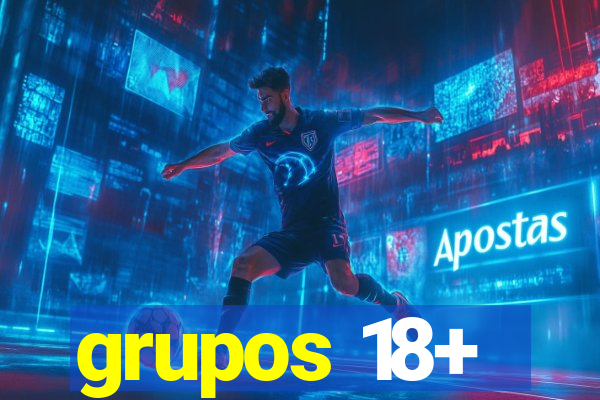 grupos 18+