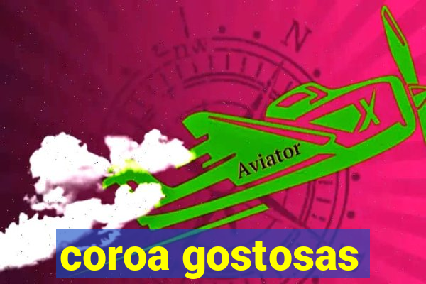 coroa gostosas