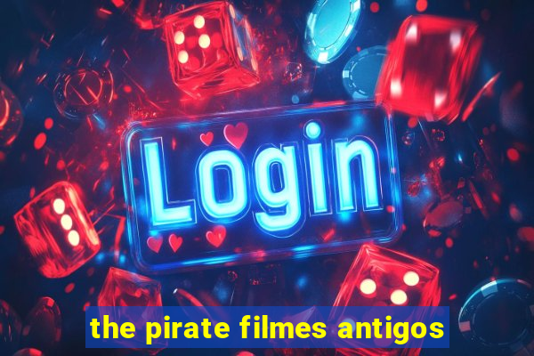 the pirate filmes antigos