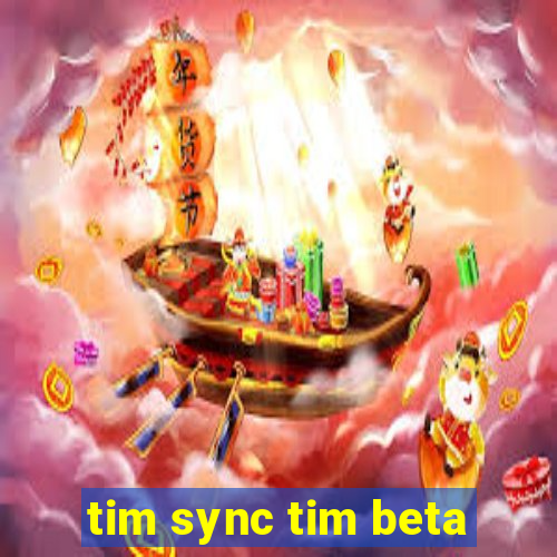 tim sync tim beta