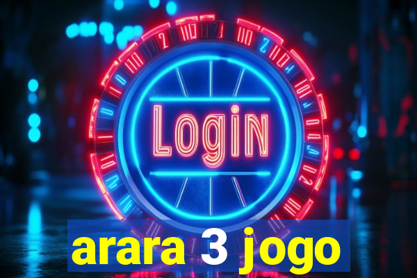 arara 3 jogo