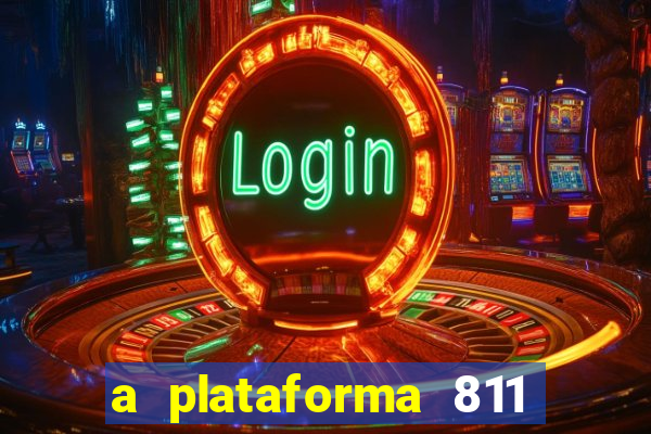 a plataforma 811 bet é confiável