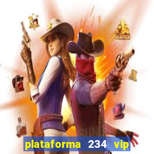 plataforma 234 vip é confiável