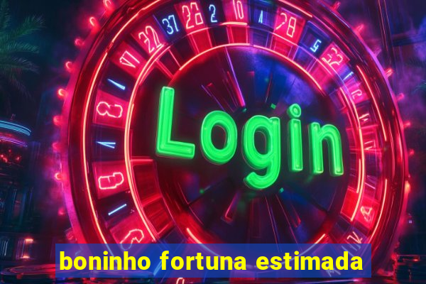 boninho fortuna estimada