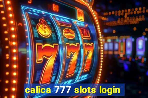 calica 777 slots login