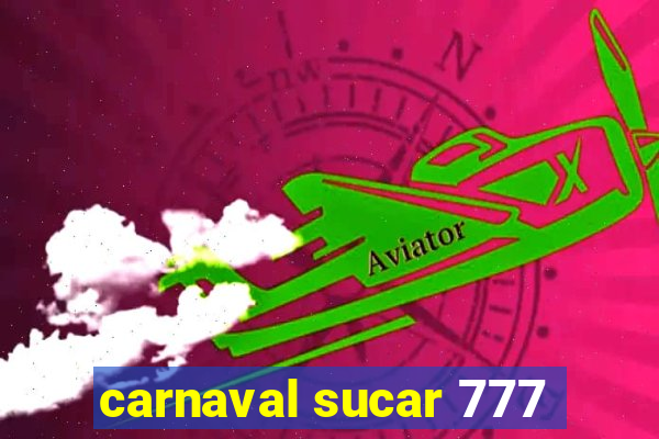 carnaval sucar 777