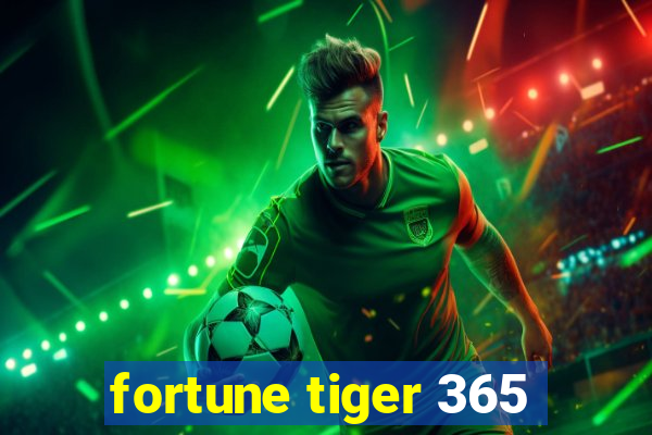 fortune tiger 365