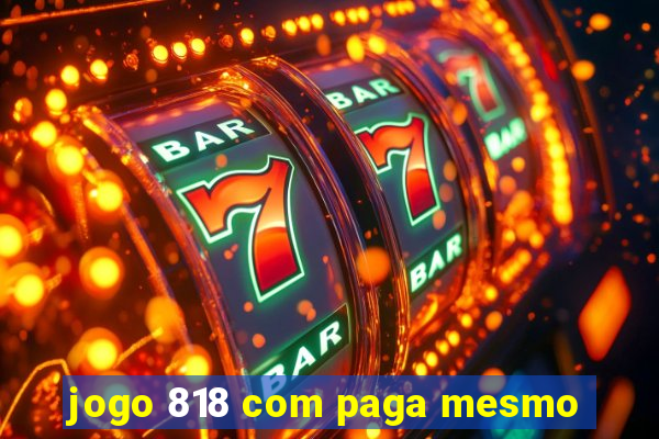 jogo 818 com paga mesmo