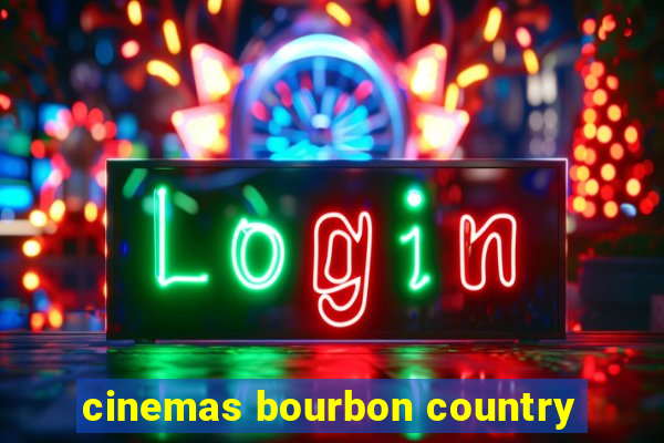 cinemas bourbon country