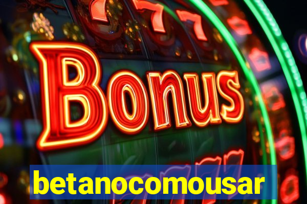 betanocomousar