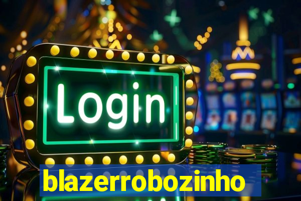 blazerrobozinho