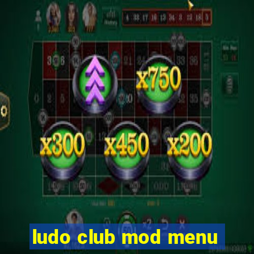 ludo club mod menu